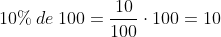 10%\: de\: 100 = \frac{10}{100}\cdot 100 =10